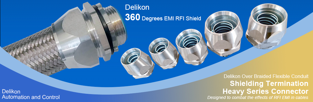 Delikon EMI RFI Shielding Heavy Series Over Braided Flexible Conduit and 360 degrees EMI RFI shield termination Heavy Series Connector shield control and data cables against electromagnetic interference EMI, ensuring reliable control and data transfer