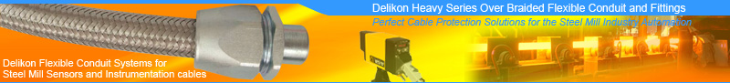 Delikon Heavy Series Over Braided Flexible Conduit and Conduit Fittings Provides Perfect Cable Protection Solutions for the Steel Mill Industry Automation